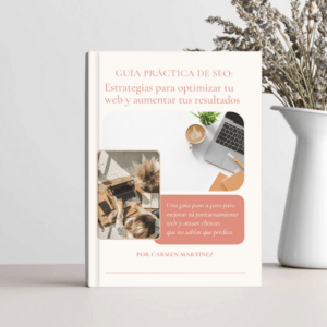 EBOOK - Guía Práctica de SEO: Estrategias para optimizar tu web y aumentar tus resultados